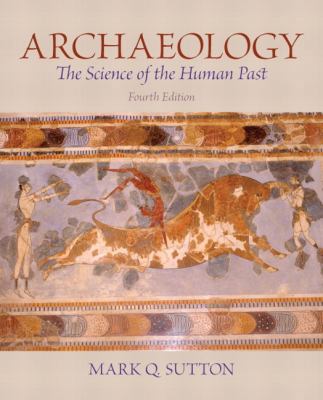Archaeology: The Science of the Human Past 0205881793 Book Cover
