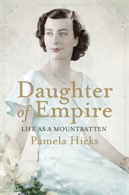 Daughter of Empire: Life as a Mountbatten 178022284X Book Cover