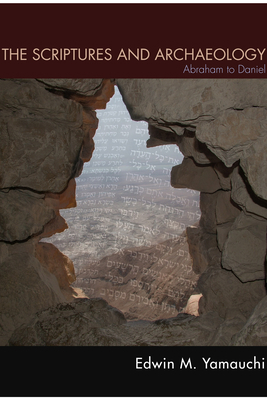 The Scriptures and Archaeology: Abraham to Daniel 1625640897 Book Cover