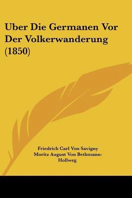 Uber Die Germanen VOR Der Volkerwanderung (1850) [German] 1160773173 Book Cover