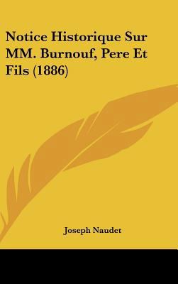 Notice Historique Sur MM. Burnouf, Pere Et Fils... [French] 1162323310 Book Cover