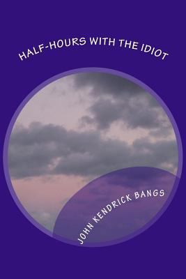 Half-Hours with the Idiot 1981386998 Book Cover