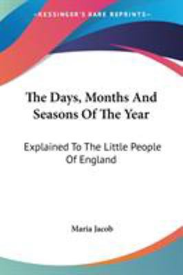 The Days, Months And Seasons Of The Year: Expla... 0548406774 Book Cover