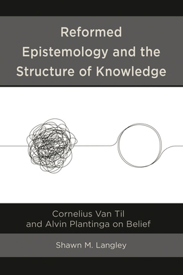 Reformed Epistemology and the Structure of Know... 1666968935 Book Cover