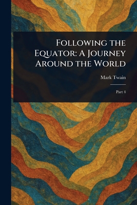Following the Equator: A Journey Around the World 1023038846 Book Cover