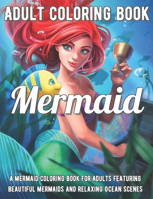 Mermaid Coloring Book: A Mermaid Coloring Book for Adults Featuring Beautiful Mermaids and Relaxing Ocean Scenes null Book Cover