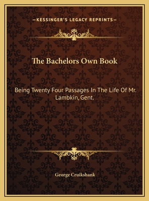 The Bachelors Own Book: Being Twenty Four Passa... 1169453341 Book Cover