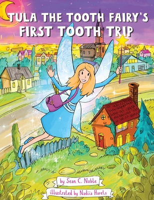 Tula the Tooth Fairy's First Tooth Trip B0CGWQKRYS Book Cover