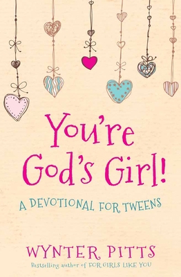 You're God's Girl!: A Devotional for Tweens 0736967362 Book Cover