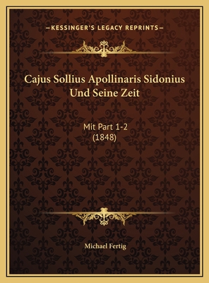 Cajus Sollius Apollinaris Sidonius Und Seine Ze... [German] 1169713718 Book Cover