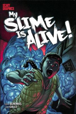 My Slime is Alive! (Scary Graphics) 1398205664 Book Cover