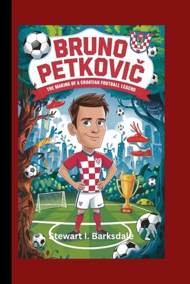 Bruno Petkovi&#262;: The making of a Croatian F... B0DM9KNFKM Book Cover