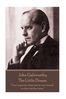 John Galsworthy - The Little Dream: "One's eyes... 1787372502 Book Cover