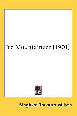 Ye Mountaineer (1901) 0548980349 Book Cover