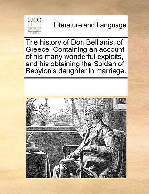 The history of Don Bellianis, of Greece. Contai... 1170345557 Book Cover