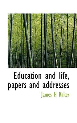 Education and Life, Papers and Addresses 1117157482 Book Cover