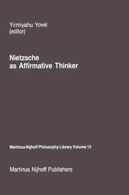 Nietzsche as Affirmative Thinker: Papers Presen... 9024732697 Book Cover