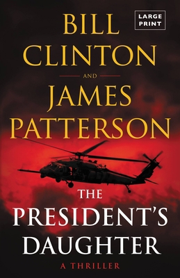The President's Daughter: A Thriller [Large Print] 031627853X Book Cover