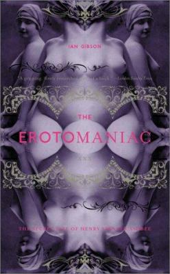 Erotomaniac: The Secret Life of Henry Spencer A... 0306810646 Book Cover