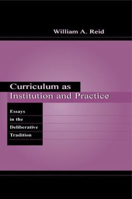 Curriculum as Institution and Practice: Essays ... 0805829814 Book Cover