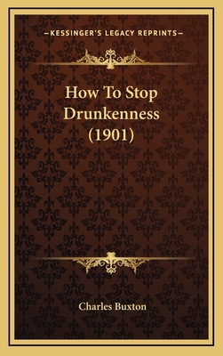 How To Stop Drunkenness (1901) 1169024580 Book Cover