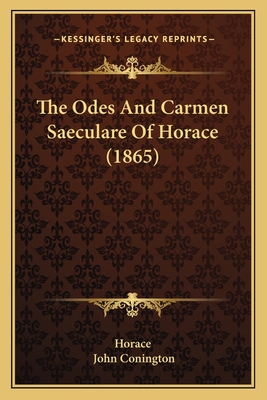 The Odes And Carmen Saeculare Of Horace (1865) 116645049X Book Cover