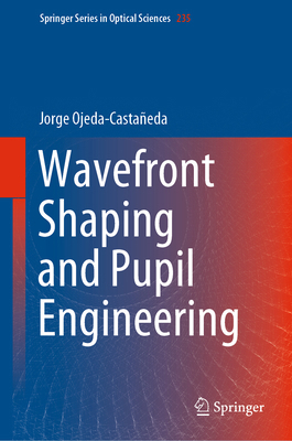 Wavefront Shaping and Pupil Engineering 3662638002 Book Cover