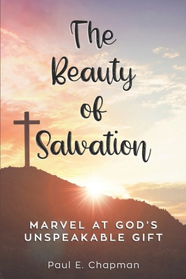 The Beauty of Salvation: Marvel At God's Unspea... 1737035723 Book Cover