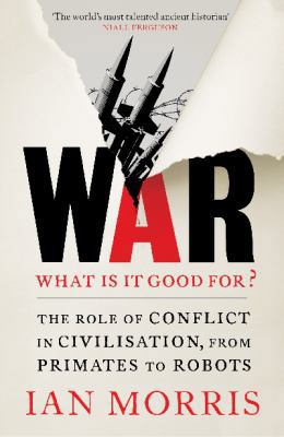 War! What Is It Good For?: The Role of Conflict... 1781252963 Book Cover