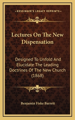 Lectures On The New Dispensation: Designed To U... 1167117670 Book Cover