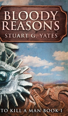 Bloody Reasons (To Kill A Man Book 1) 1715633083 Book Cover