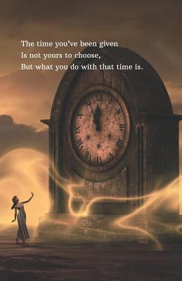 The time you've been given Is not yours to choo... 1071023071 Book Cover