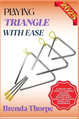 Playing Triangle with Ease: A Step-By-Step Guid... B0F6M54MXJ Book Cover