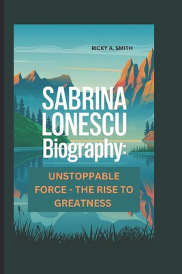 Sabrina Lonescu: Unstoppable Force - The Rise t... B0DZHVVLCX Book Cover