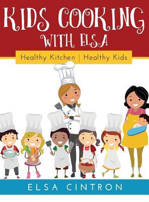 Kids Cooking with Elsa: Healthy Kitchen, Health... 1641840668 Book Cover