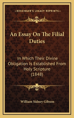 An Essay On The Filial Duties: In Which Their D... 1166494802 Book Cover