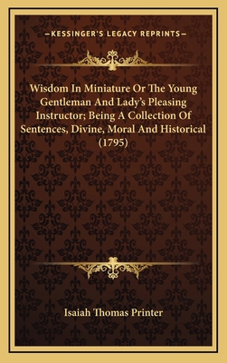 Wisdom in Miniature or the Young Gentleman and ... 1164277960 Book Cover