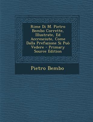 Rime Di M. Pietro Bembo Corrette, Illustrate, E... [Italian] 1289494908 Book Cover