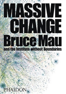 Massive Change: A Manifesto for the Future of G... 0714844012 Book Cover