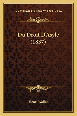 Du Droit D'Asyle (1837) [German] 1168359767 Book Cover