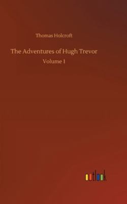 The Adventures of Hugh Trevor: Volume 1 3752359099 Book Cover