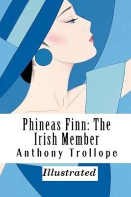 Phineas Finn: The Irish Member Illustrated B08R7XYNC1 Book Cover