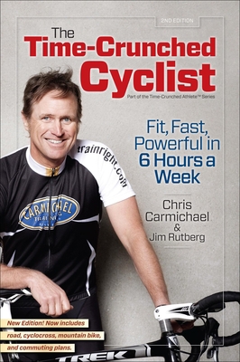 The Time-Crunched Cyclist: Fit, Fast, Powerful ... 193403083X Book Cover