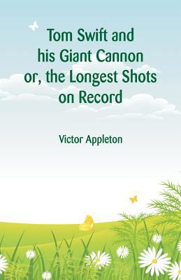 Tom Swift and his Giant Cannon: The Longest Sho... 9352975901 Book Cover