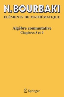 Algèbre Commutative: Chapitres 8 Et 9 [French] 3540339426 Book Cover
