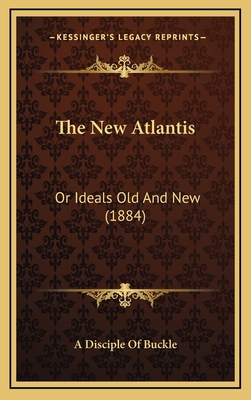 The New Atlantis: Or Ideals Old and New (1884) 1165189569 Book Cover