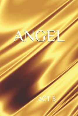 Angel ACT 3 B0G62XRJ7G Book Cover