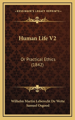 Human Life V2: Or Practical Ethics (1842) 1166669432 Book Cover