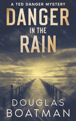 Danger in the Rain: A Ted Danger Mystery 1733985336 Book Cover