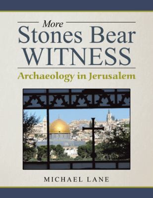 More Stones Bear Witness: Archaeology in Jerusalem 1546240985 Book Cover